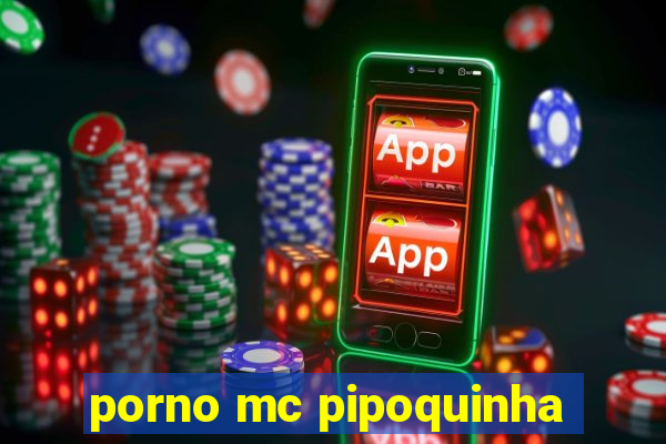 porno mc pipoquinha