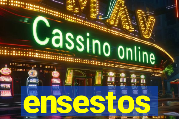 ensestos