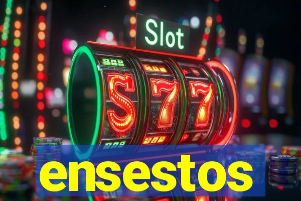 ensestos