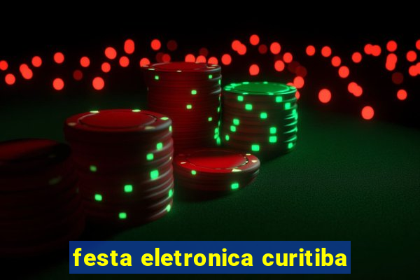 festa eletronica curitiba