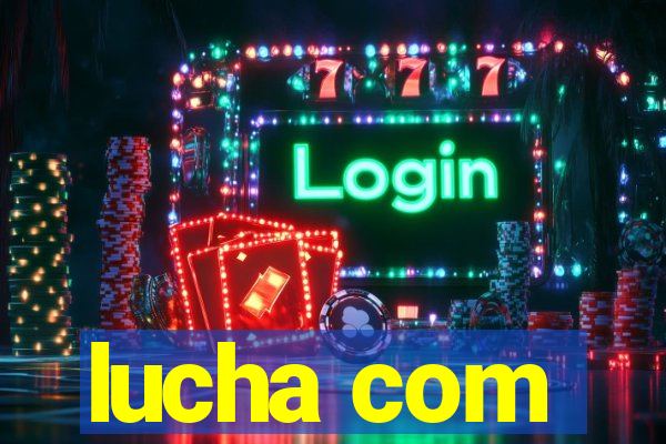 lucha com