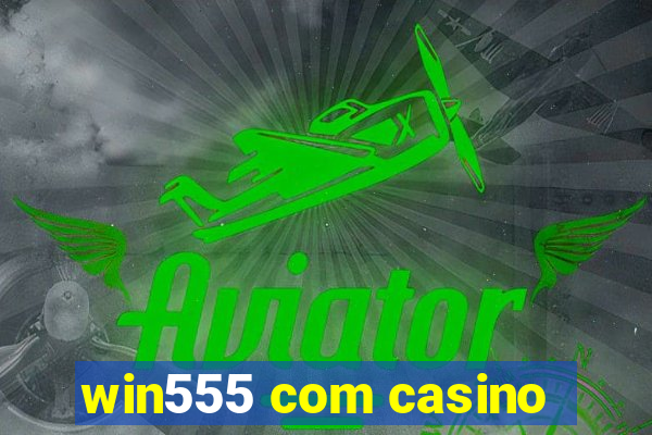 win555 com casino