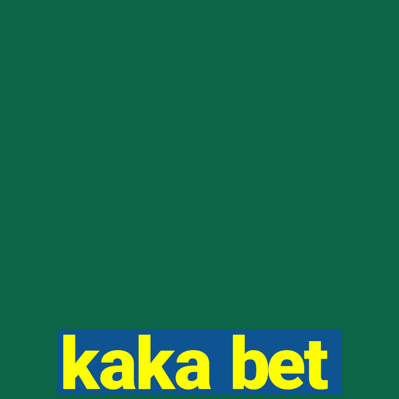 kaka bet