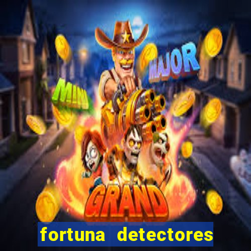 fortuna detectores de metal