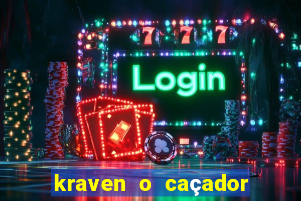 kraven o caçador filme completo dublado online