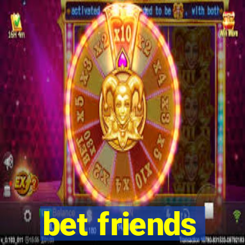 bet friends