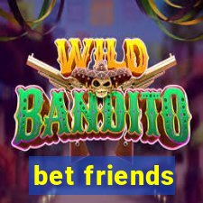 bet friends