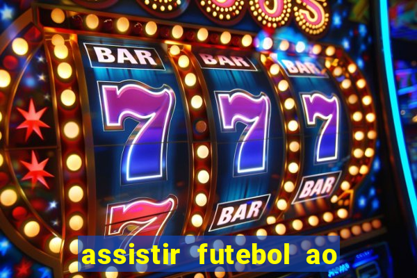 assistir futebol ao vivo multicanais