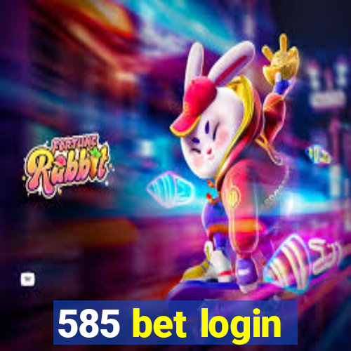 585 bet login