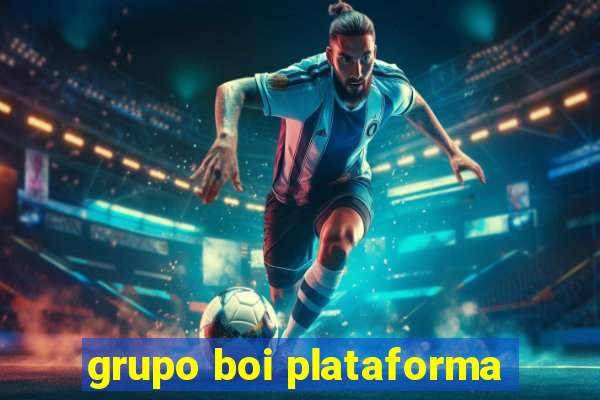 grupo boi plataforma