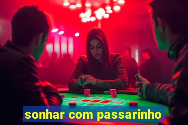 sonhar com passarinho