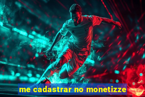 me cadastrar no monetizze