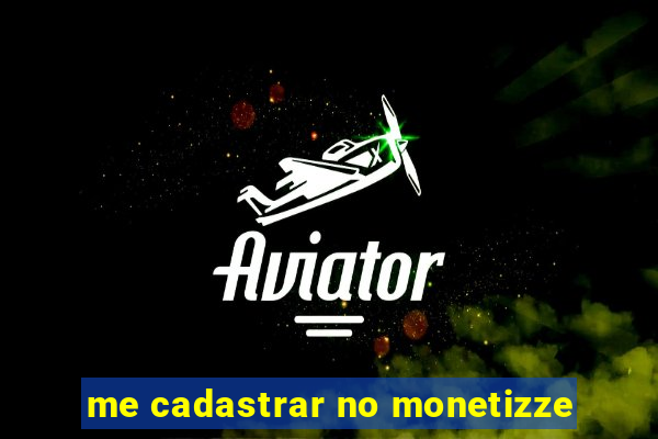 me cadastrar no monetizze