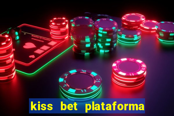 kiss bet plataforma de jogos