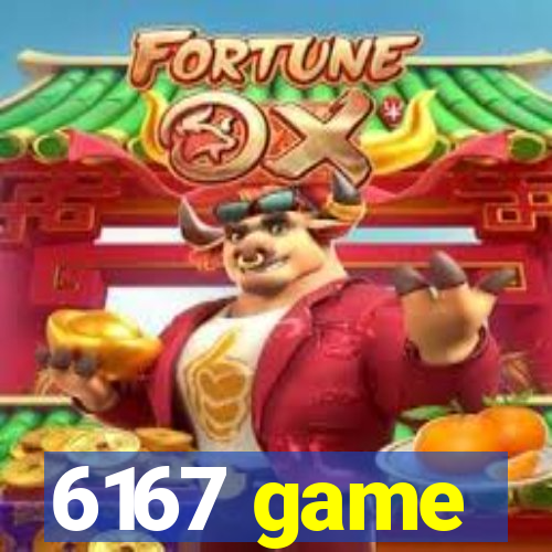 6167 game