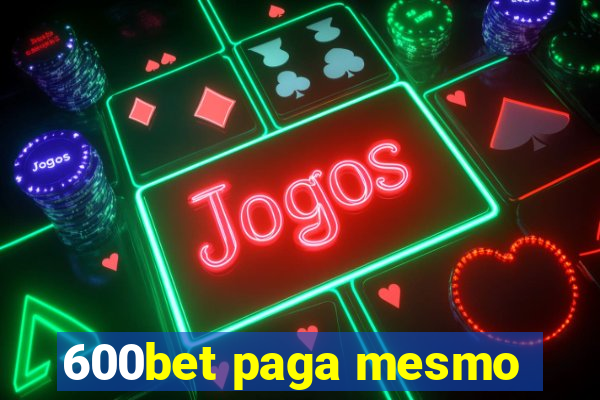 600bet paga mesmo