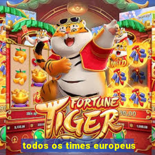 todos os times europeus