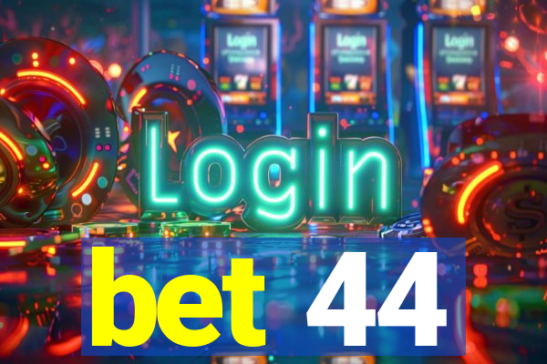 bet 44