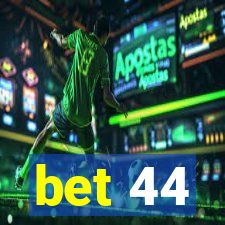 bet 44