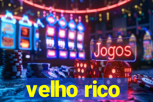 velho rico