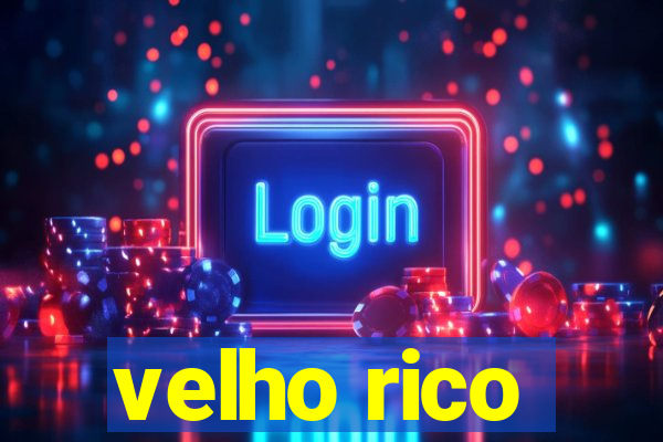 velho rico