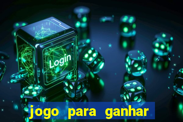 jogo para ganhar dinheiro de verdade no pix sem deposito