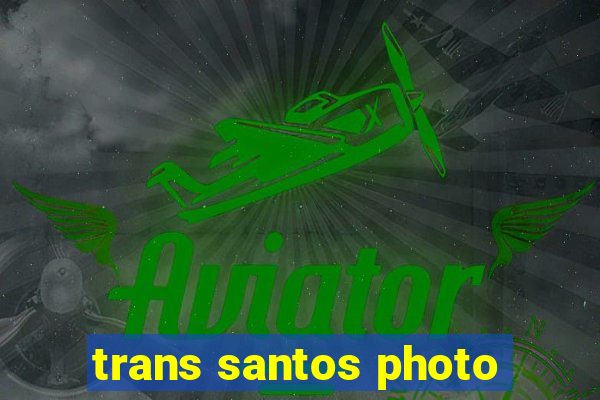 trans santos photo