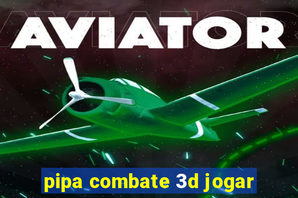 pipa combate 3d jogar