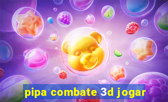 pipa combate 3d jogar