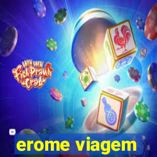 erome viagem