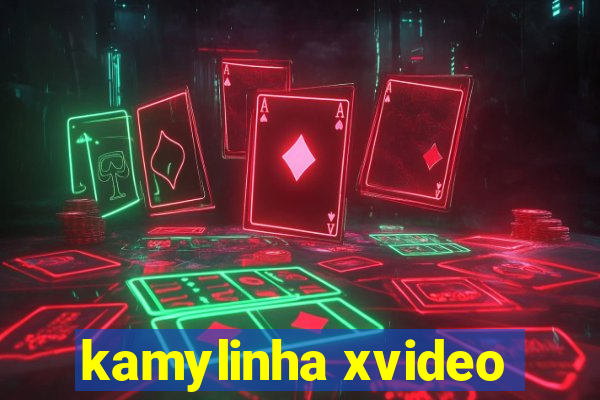 kamylinha xvideo