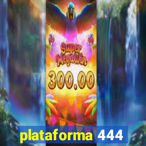 plataforma 444