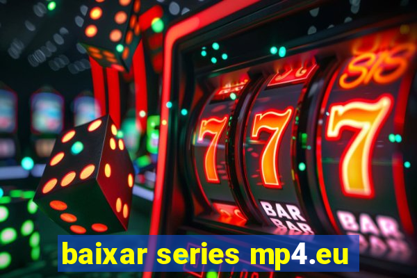 baixar series mp4.eu