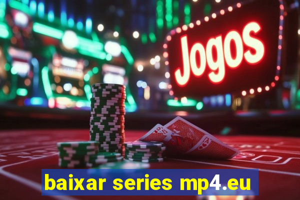 baixar series mp4.eu