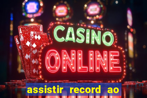 assistir record ao vivo bahia