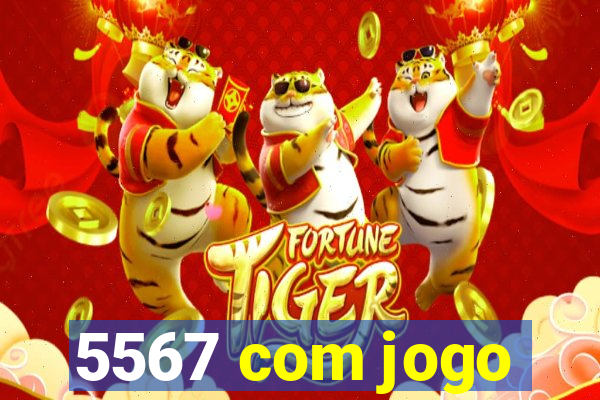 5567 com jogo