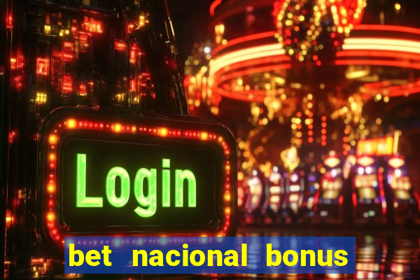 bet nacional bonus de boas vindas