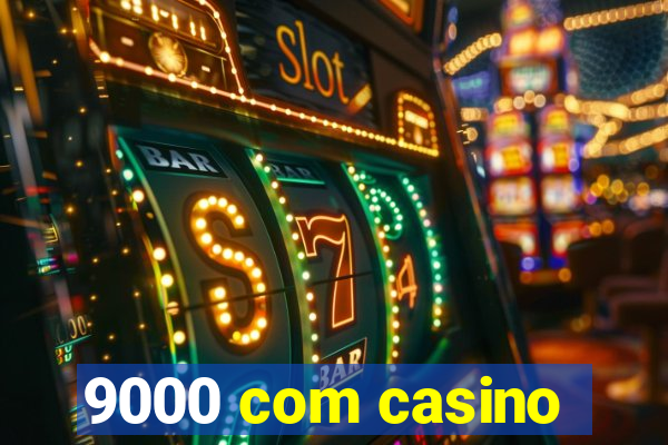 9000 com casino