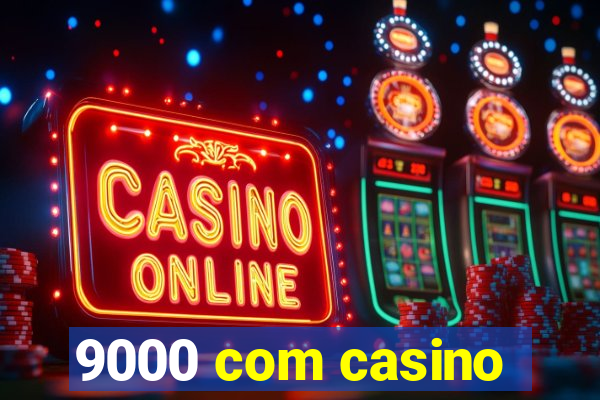 9000 com casino