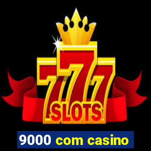 9000 com casino