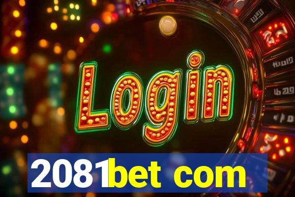 2081bet com