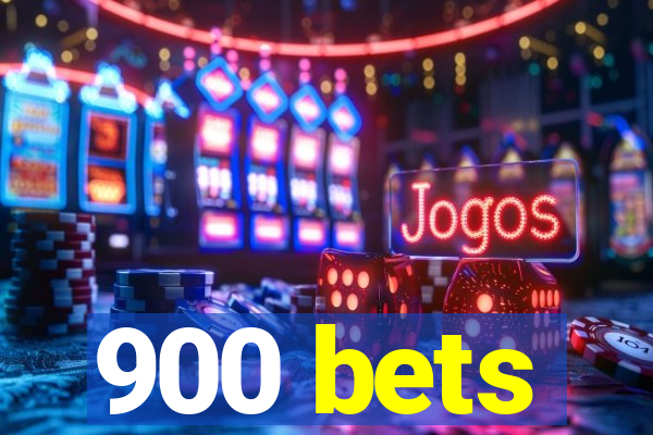 900 bets