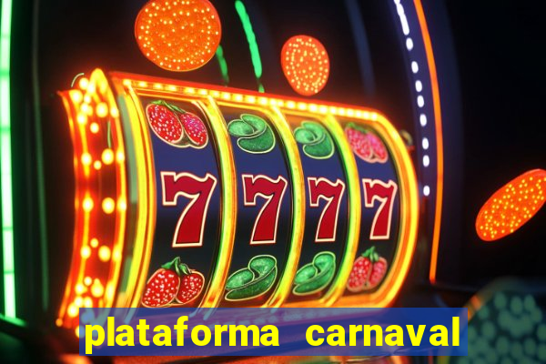 plataforma carnaval 777 bet