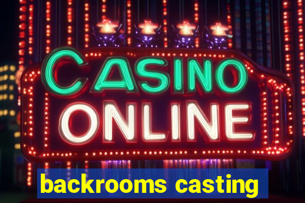 backrooms casting