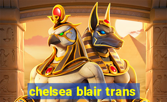 chelsea blair trans