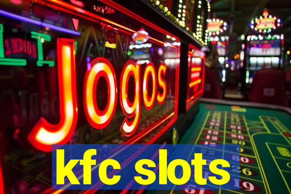 kfc slots