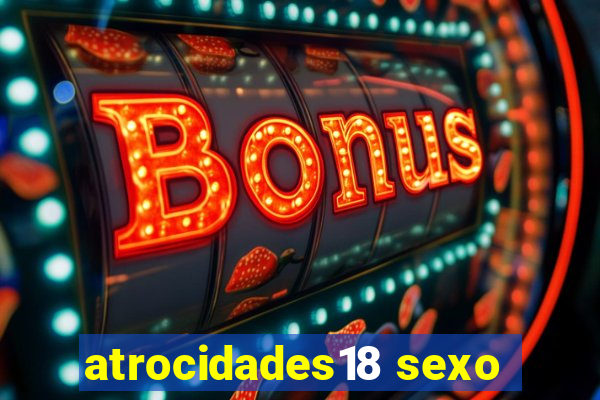 atrocidades18 sexo