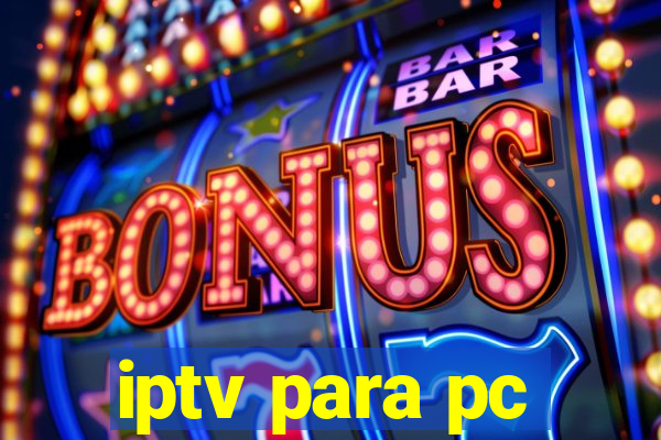 iptv para pc