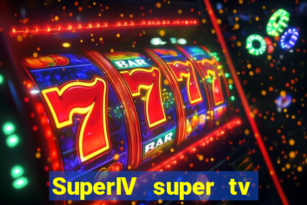 SuperIV super tv ao vivo super tv ao vivo -