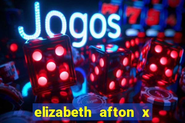 elizabeth afton x william afton